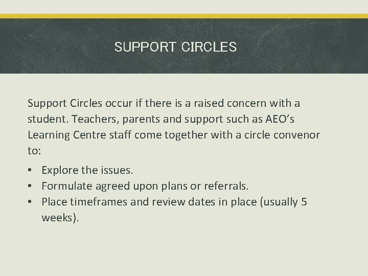 SUPPORT CIRCLES Support Circles occur if there is a raised concern with a student. SUPPORT CIRCLES Support Circles occur if there is a raised concern with a student.