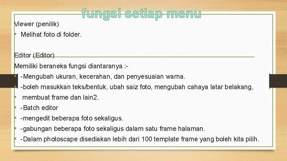 Viewer (penilik) fungsi setiap menu • Melihat foto di folder. Editor (Editor) Memiliki beraneka