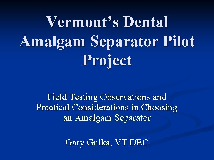 Vermont’s Dental Amalgam Separator Pilot Project Field Testing Observations and Practical Considerations in Choosing