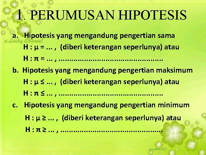 1. PERUMUSAN HIPOTESIS a. Hipotesis yang mengandung pengertian sama H : µ =. .
