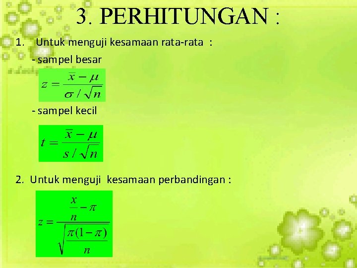 3. PERHITUNGAN : 1. Untuk menguji kesamaan rata-rata : - sampel besar - sampel