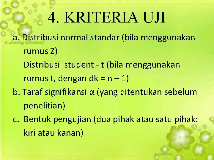 4. KRITERIA UJI a. Distribusi normal standar (bila menggunakan rumus Z) Distribusi student -