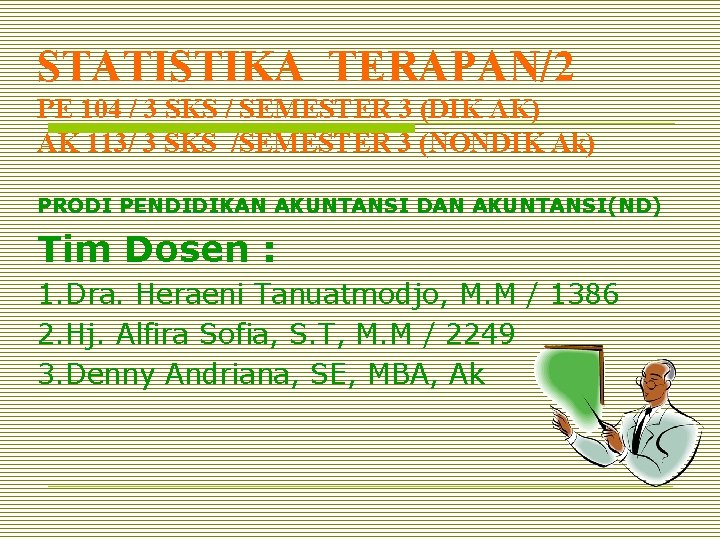 STATISTIKA TERAPAN/2 PE 104 / 3 SKS / SEMESTER 3 (DIK AK) AK 113/