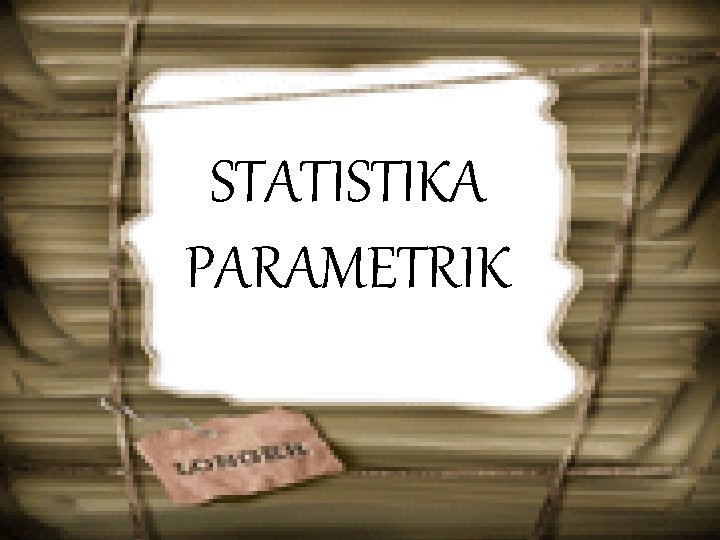 STATISTIKA PARAMETRIK 