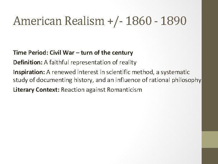 American Realism +/- 1860 - 1890 Time Period: Civil War – turn of the