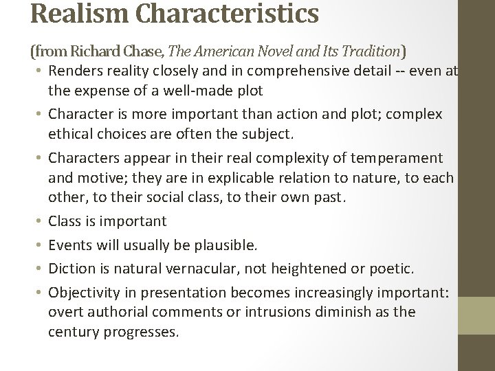 Realism Characteristics (from Richard Chase, The American Novel and Its Tradition) • Renders reality