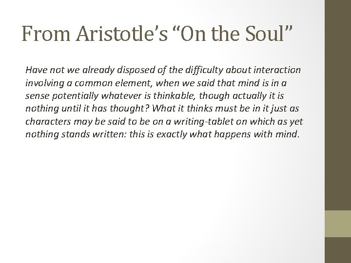 From Aristotle’s “On the Soul” Have not we already disposed of the difficulty about