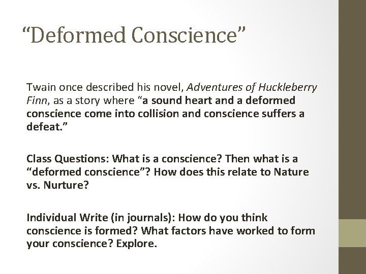 “Deformed Conscience” Twain once described his novel, Adventures of Huckleberry Finn, as a story