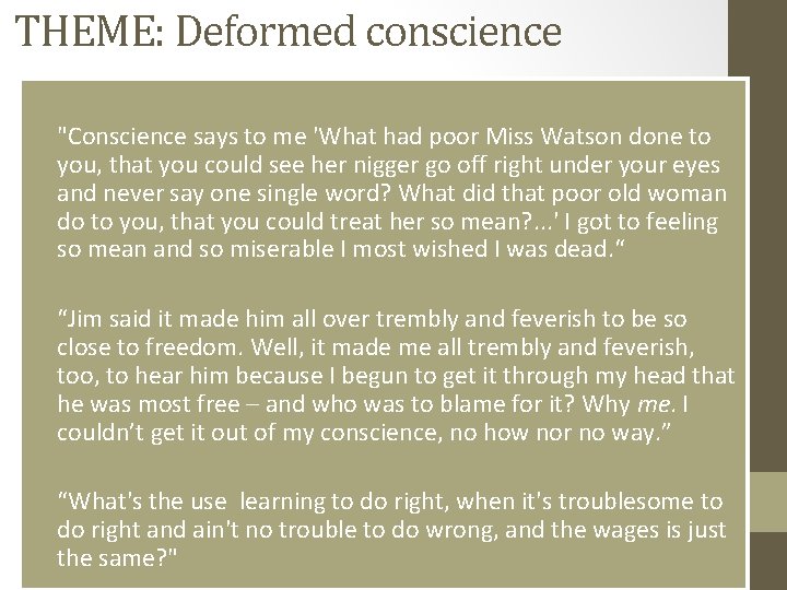 THEME: Deformed conscience • "Conscience says to me 'What had poor Miss Watson done