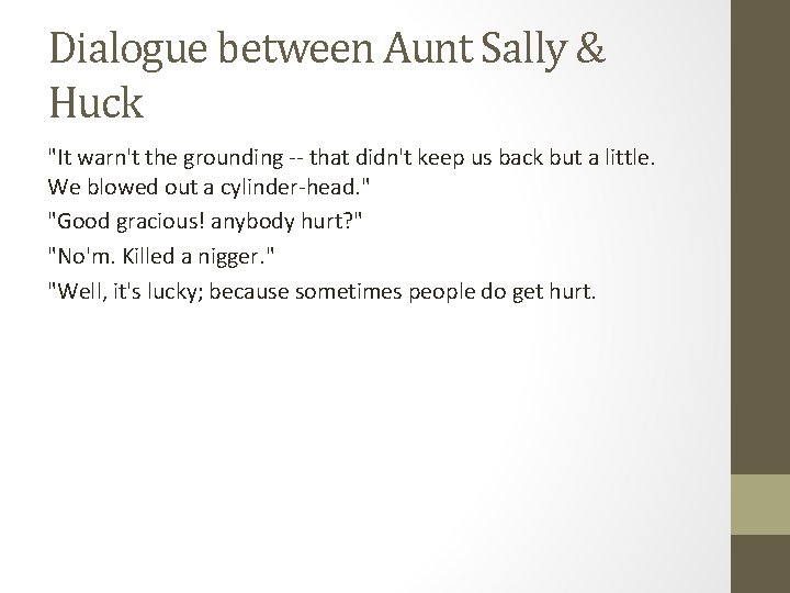 Dialogue between Aunt Sally & Huck "It warn't the grounding -- that didn't keep