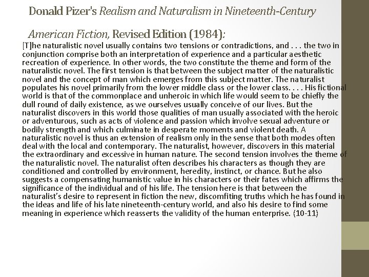 Donald Pizer's Realism and Naturalism in Nineteenth-Century American Fiction, Revised Edition (1984): [T]he naturalistic