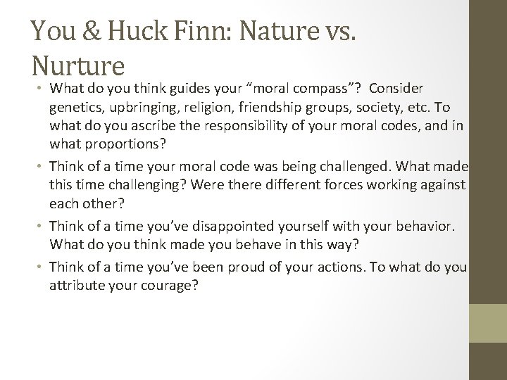 You & Huck Finn: Nature vs. Nurture • What do you think guides your