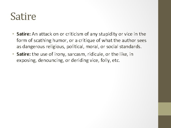 Satire • Satire: An attack on or criticism of any stupidity or vice in