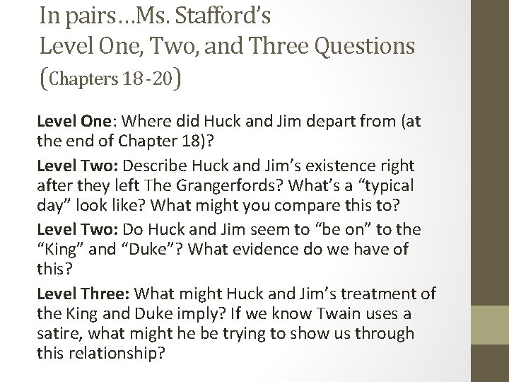 In pairs…Ms. Stafford’s Level One, Two, and Three Questions (Chapters 18 -20) Level One: