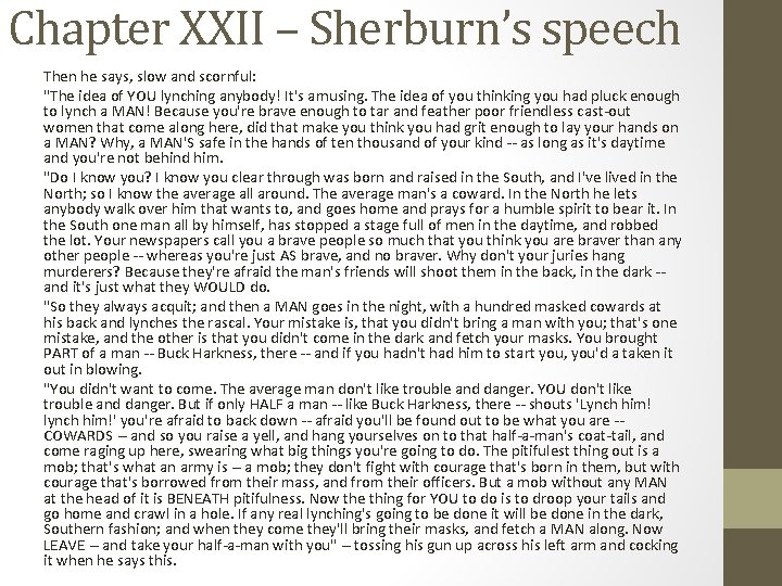 Chapter XXII – Sherburn’s speech Then he says, slow and scornful: "The idea of