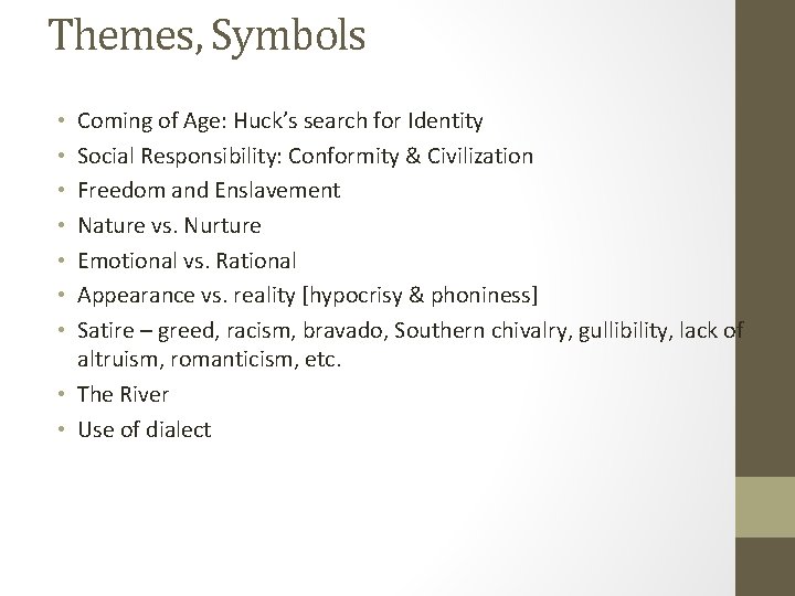 Themes, Symbols Coming of Age: Huck’s search for Identity Social Responsibility: Conformity & Civilization