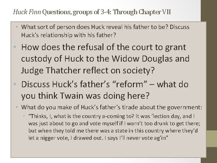Huck Finn Questions, groups of 3 -4: Through Chapter VII • What sort of