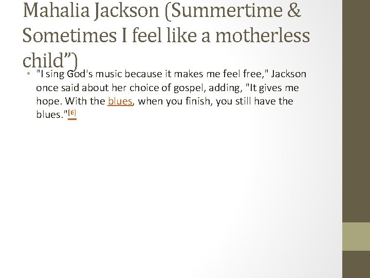 Mahalia Jackson (Summertime & Sometimes I feel like a motherless child”) • "I sing