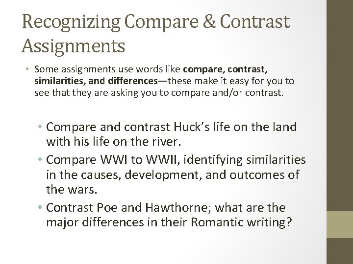 Recognizing Compare & Contrast Assignments • Some assignments use words like compare, contrast, similarities,