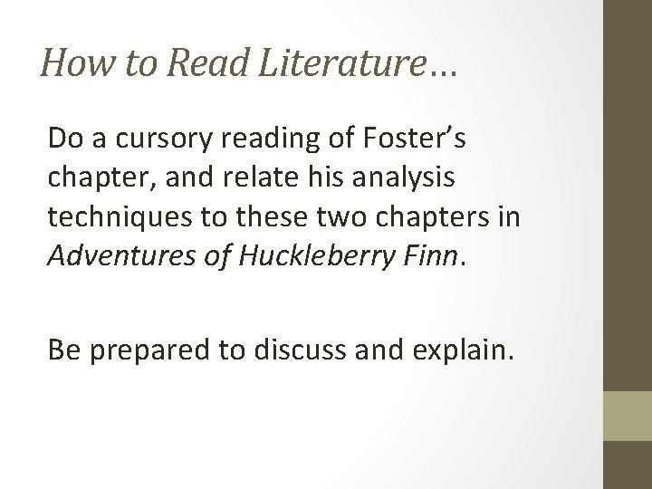 How to Read Literature… Do a cursory reading of Foster’s chapter, and relate his