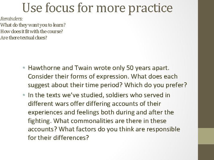 Use focus for more practice Reminders: What do they want you to learn? How