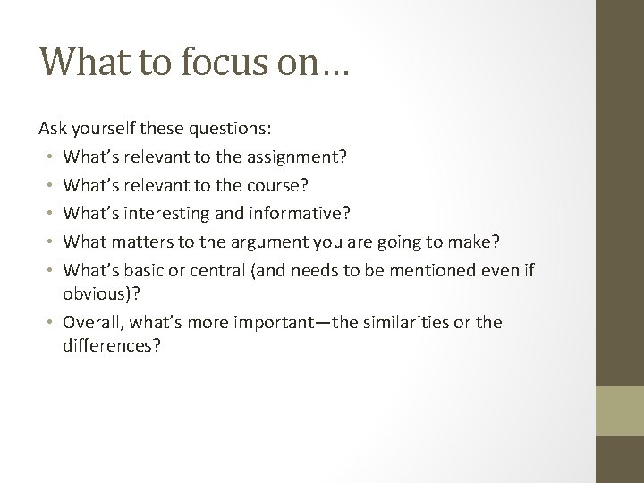 What to focus on… Ask yourself these questions: • What’s relevant to the assignment?