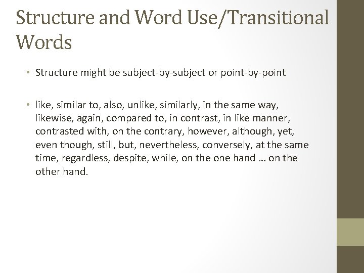 Structure and Word Use/Transitional Words • Structure might be subject-by-subject or point-by-point • like,