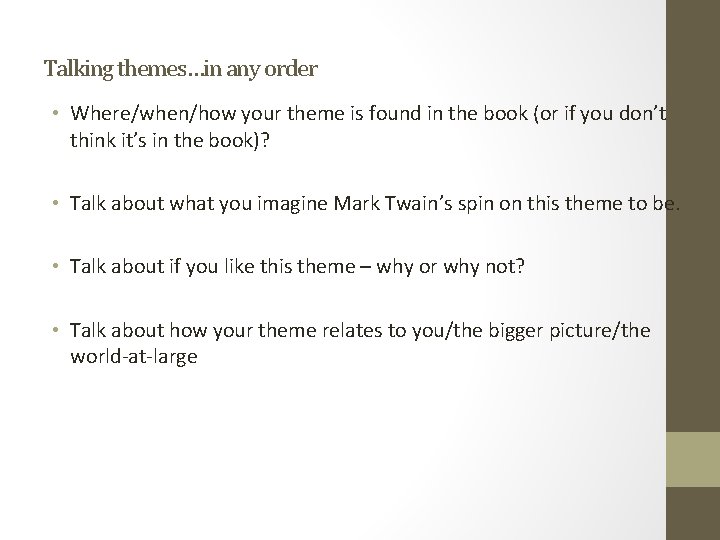 Talking themes…in any order • Where/when/how your theme is found in the book (or