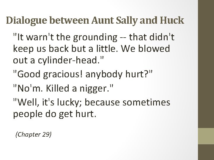 Dialogue between Aunt Sally and Huck "It warn't the grounding -- that didn't keep