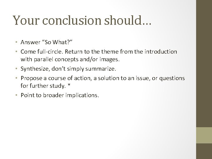 Your conclusion should… • Answer “So What? ” • Come full-circle. Return to theme