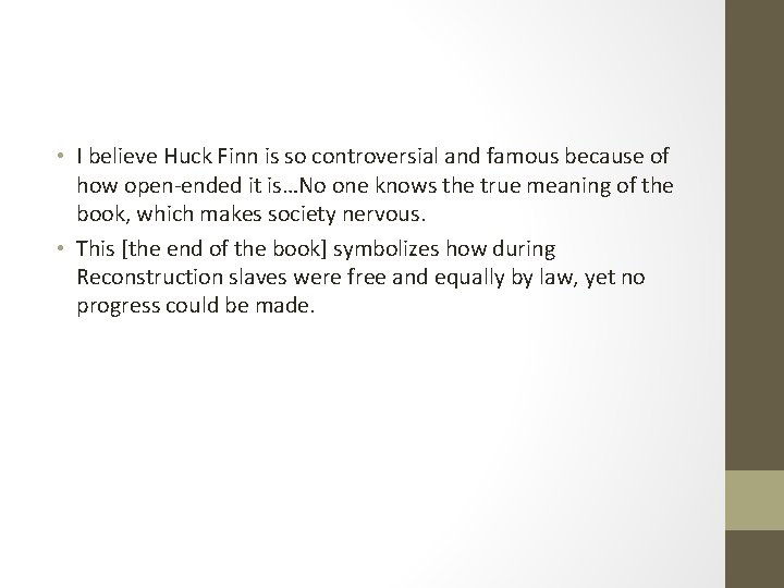 • I believe Huck Finn is so controversial and famous because of how