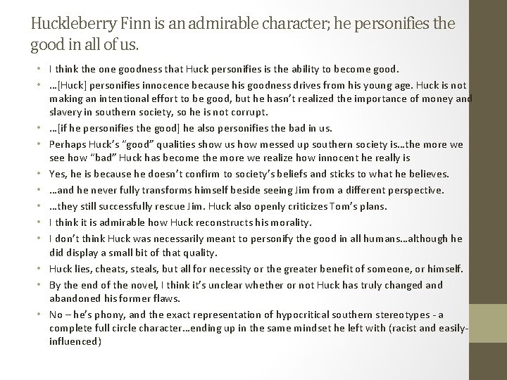 Huckleberry Finn is an admirable character; he personifies the good in all of us.