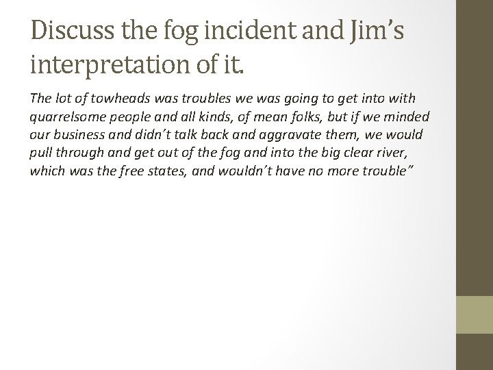 Discuss the fog incident and Jim’s interpretation of it. The lot of towheads was