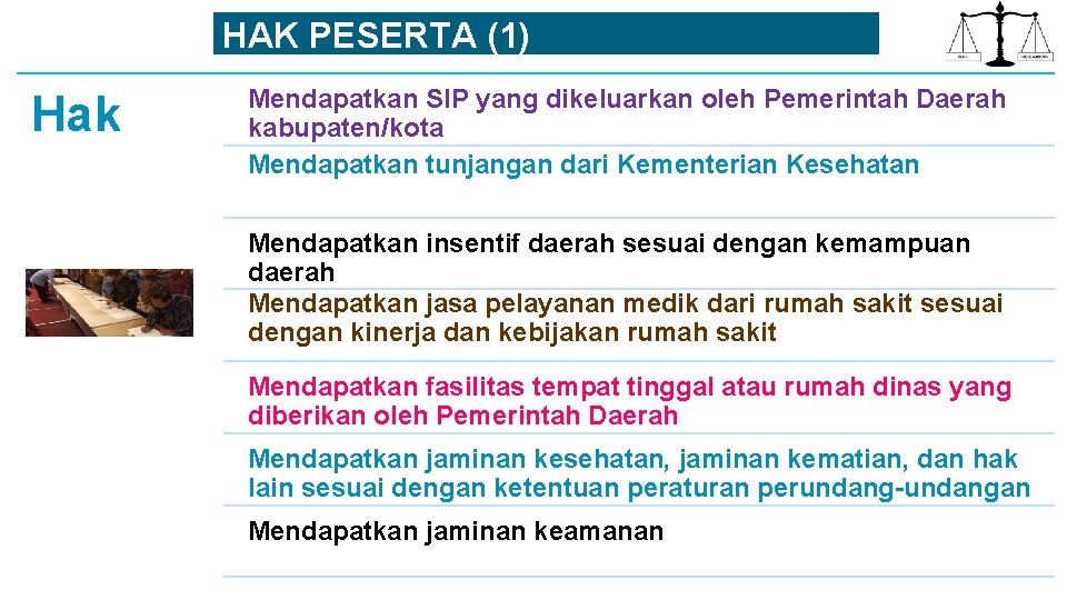 HAK PESERTA (1) Hak Mendapatkan SIP yang dikeluarkan oleh Pemerintah Daerah kabupaten/kota Mendapatkan tunjangan