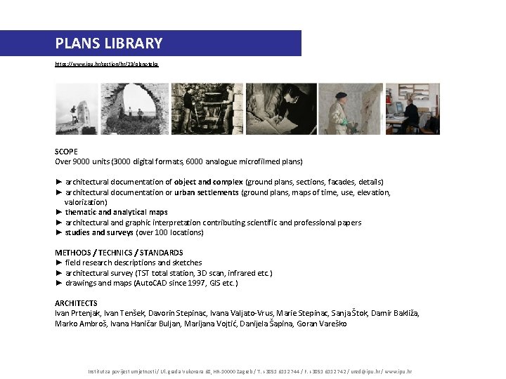 PLANS LIBRARY https: //www. ipu. hr/section/hr/23/planoteka SCOPE Over 9000 units (3000 digital formats, 6000