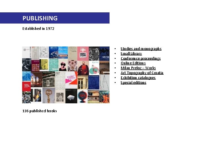 PUBLISHING Established in 1972 • • 136 published books Studies and monographs Small Library