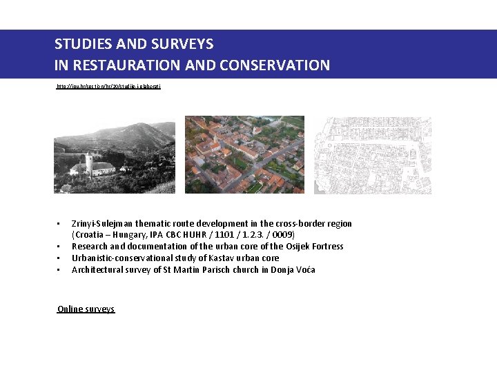 STUDIES AND SURVEYS IN RESTAURATION AND CONSERVATION http: //ipu. hr/section/hr/20/studije-i-elaborati • • Zrinyi-Sulejman thematic