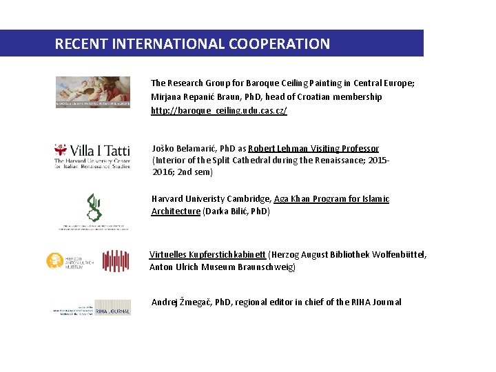 RECENT INTERNATIONAL COOPERATION The Research Group for Baroque Ceiling Painting in Central Europe; Mirjana