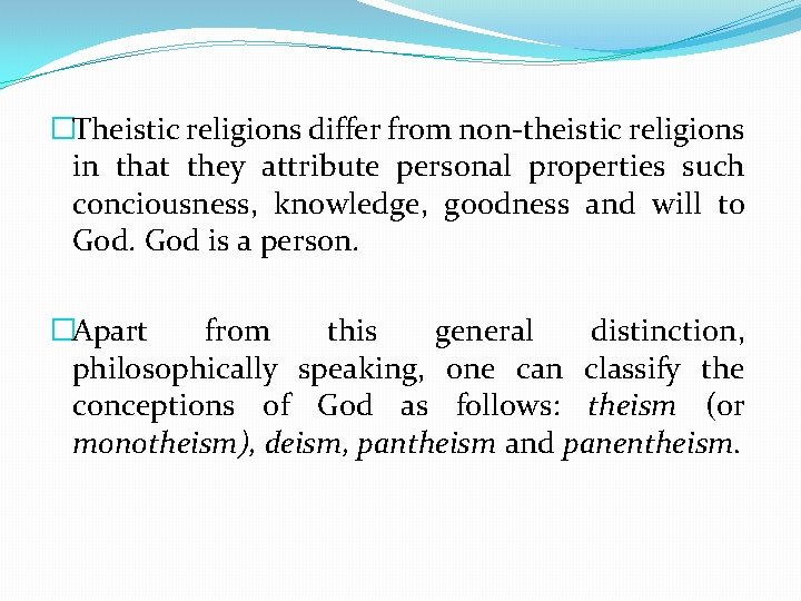 �Theistic religions differ from non-theistic religions in that they attribute personal properties such conciousness,