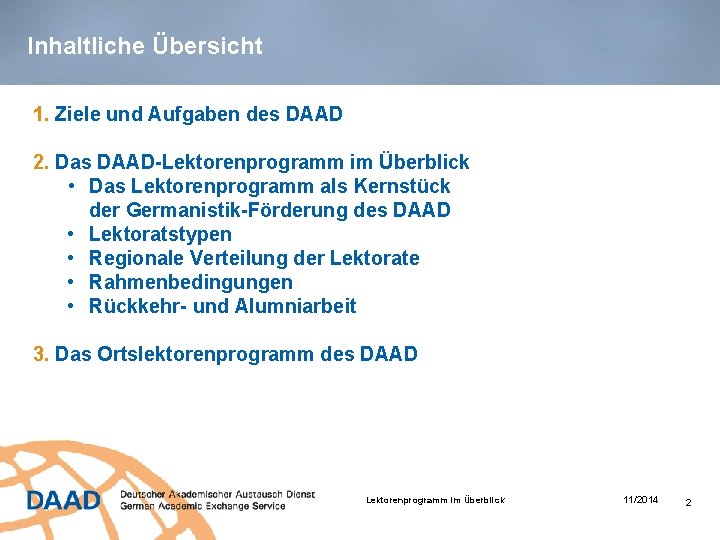 Inhaltliche Übersicht 1. Ziele und Aufgaben des DAAD 2. Das DAAD-Lektorenprogramm im Überblick •