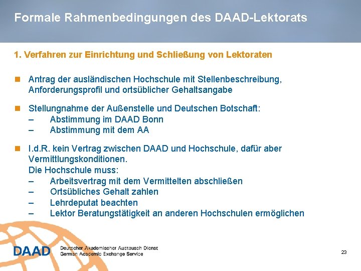 Formale Rahmenbedingungen des DAAD-Lektorats 1. Verfahren zur Einrichtung und Schließung von Lektoraten Antrag der