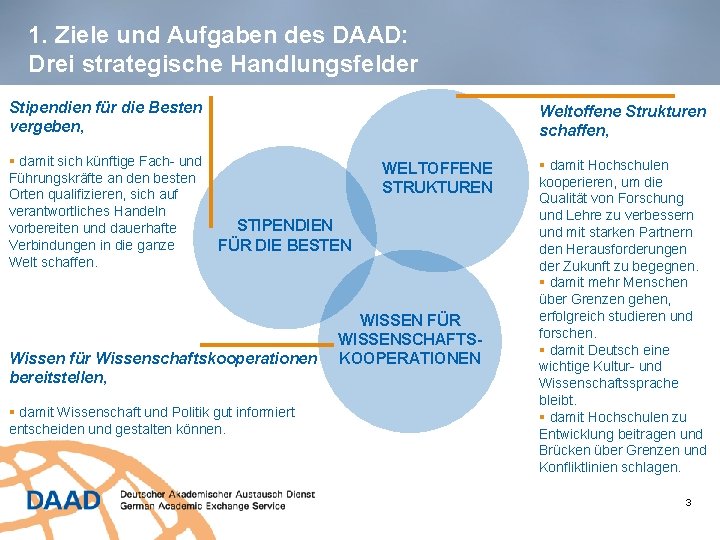 1. Ziele und Aufgaben des DAAD: Drei strategische Handlungsfelder Stipendien für die Besten vergeben,