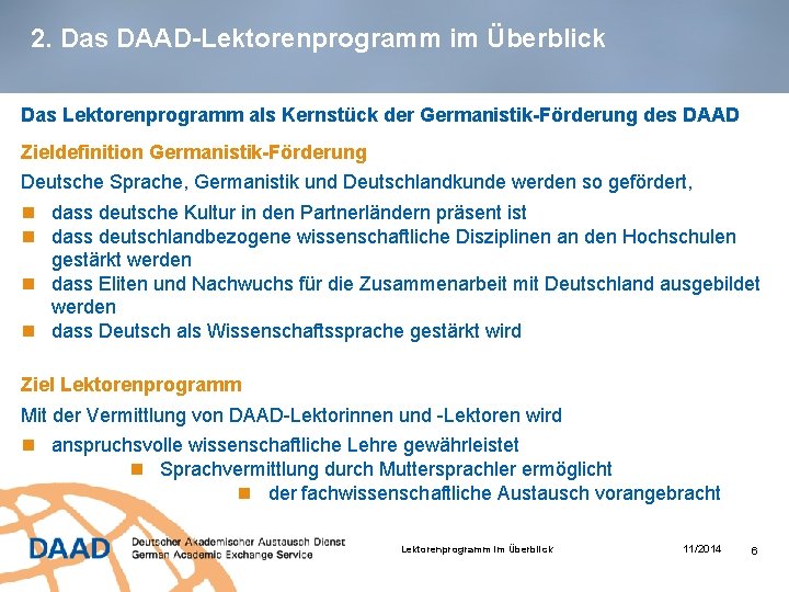 2. Das DAAD-Lektorenprogramm im Überblick Das Lektorenprogramm als Kernstück der Germanistik-Förderung des DAAD Zieldefinition