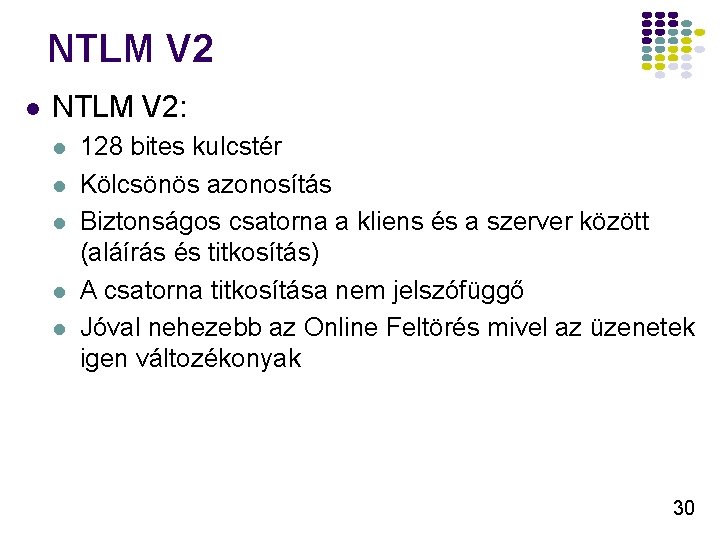 NTLM V 2 l NTLM V 2: l l l 128 bites kulcstér Kölcsönös