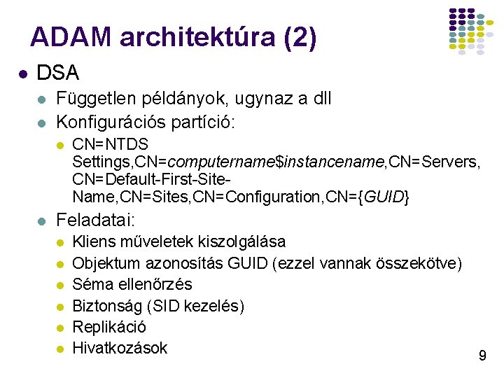 ADAM architektúra (2) l DSA l l Független példányok, ugynaz a dll Konfigurációs partíció: