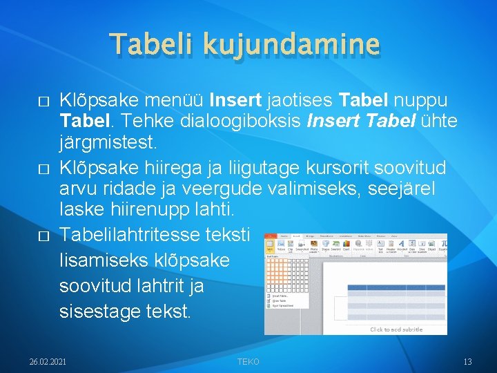 Tabeli kujundamine � � � Klõpsake menüü Insert jaotises Tabel nuppu Tabel. Tehke dialoogiboksis