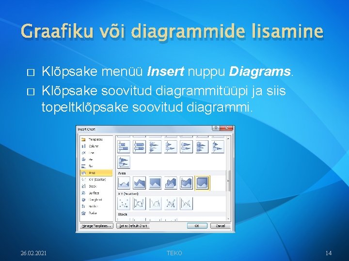 Graafiku või diagrammide lisamine � � Klõpsake menüü Insert nuppu Diagrams. Klõpsake soovitud diagrammitüüpi