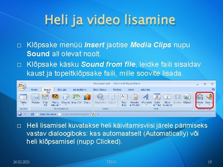 Heli ja video lisamine � � � Klõpsake menüü Insert jaotise Media Clips nupu