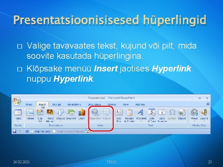 Presentatsioonisisesed hüperlingid � � Valige tavavaates tekst, kujund või pilt, mida soovite kasutada hüperlingina.