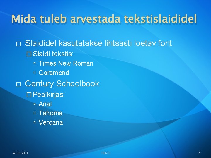 Mida tuleb arvestada tekstislaididel � Slaididel kasutatakse lihtsasti loetav font: � Slaidi tekstis: Times